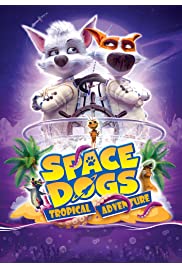 فيلم Space Dogs: Tropical Adventure 2020 مترجم