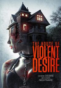 فيلم The House of Violent Desire 2018 مترجم